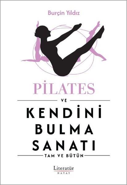 Burçin YıldızYoga & MeditationsbücherPilates ve Kendini Bulma Sanatı - Tam ve Bütün