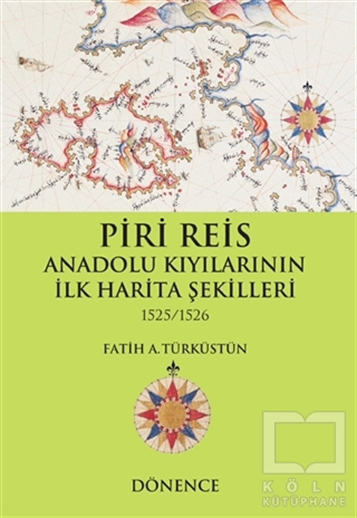 Fatih A. TürküstünDiğerPiri Reis Anadolu Kıyılarının İlk Harita Şekilleri