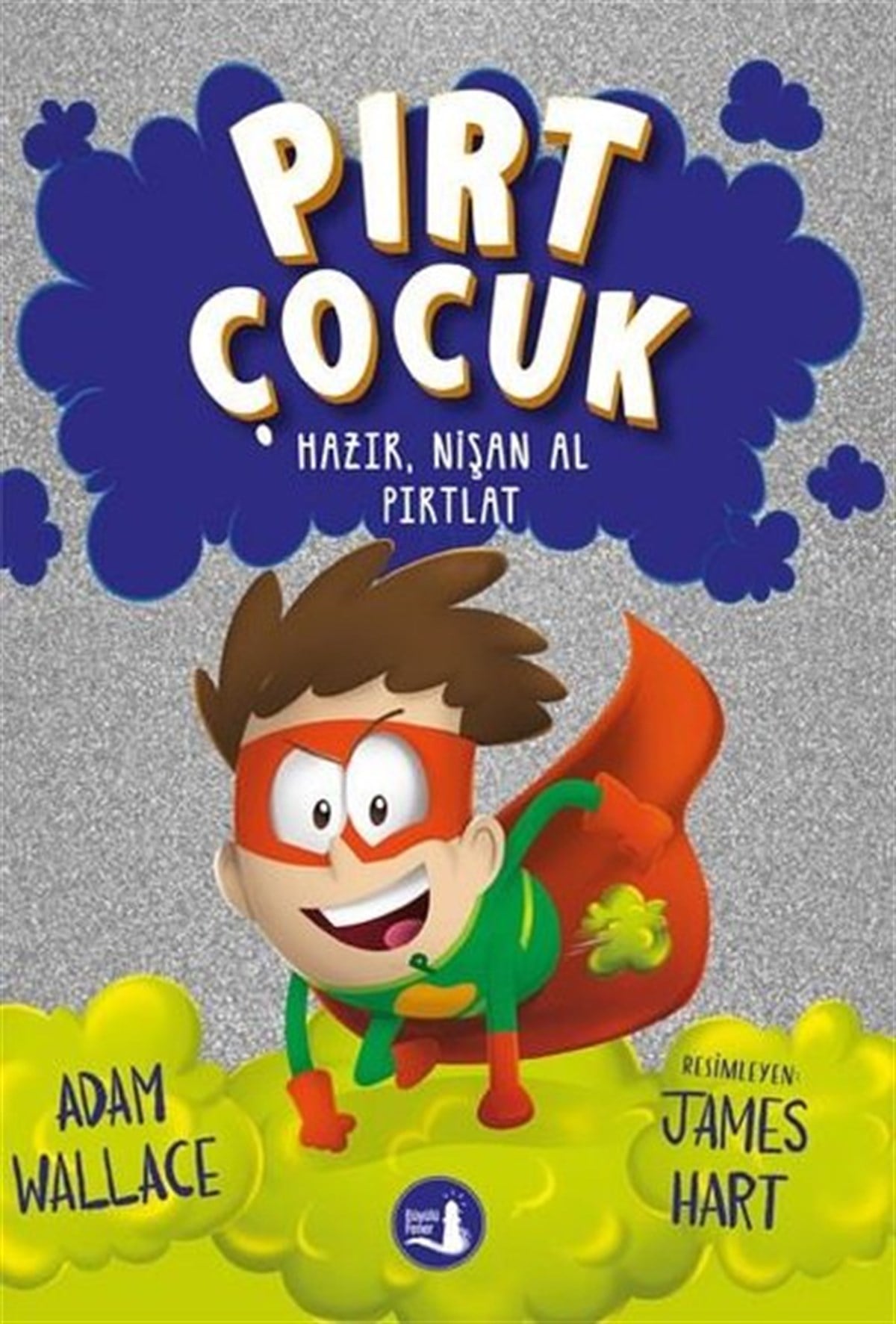 Adam WallaceÇocuk Gençlik RomanlarıPırt Çocuk 2 - Hazır, Nişan Al, Fırlat