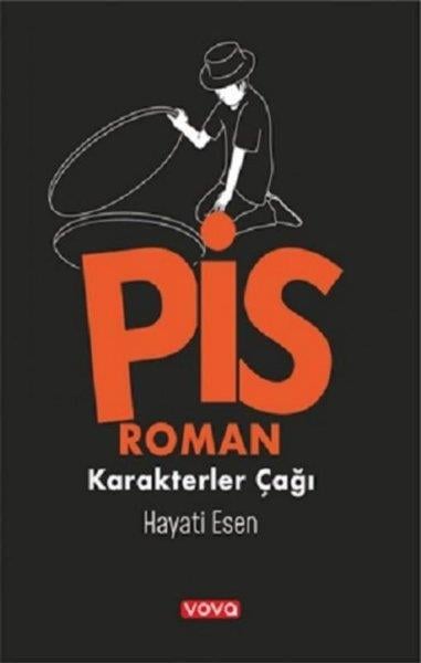 Hayati EsenTürkiye RomanPis Roman - Karakterler Çağı 1