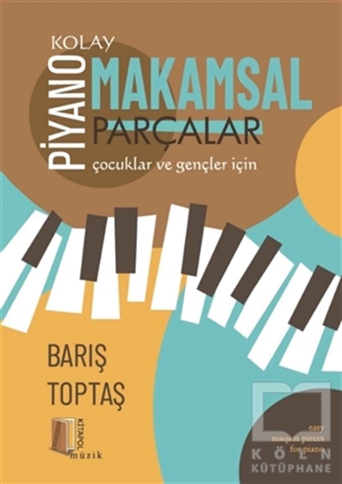 Barış ToptaşBildungsbücherPiyano - Kolay Makamsal Parçalar