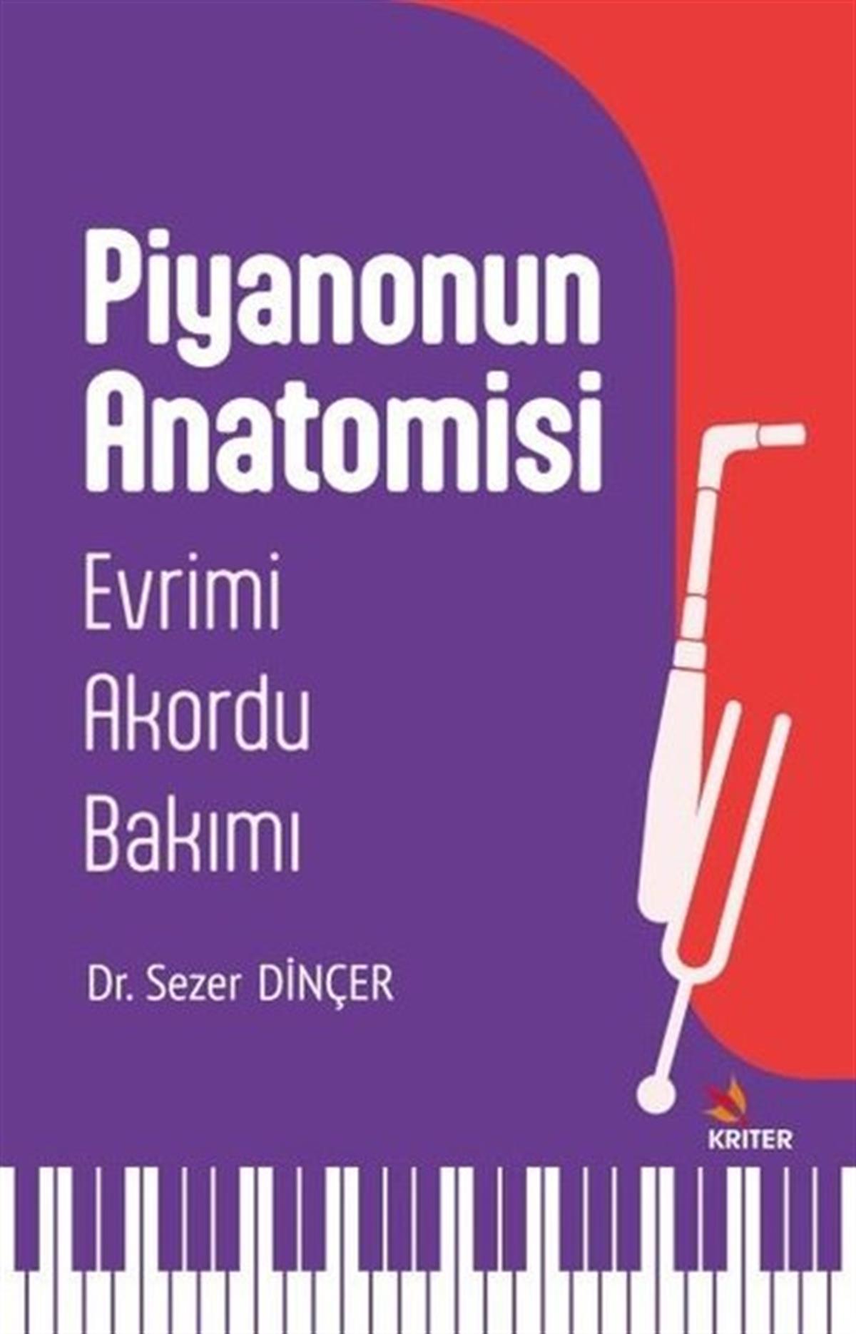 Sezer DinçerMüzik KitaplarıPiyanonun Anatomisi: Evrimi - Akordu-Bakımı