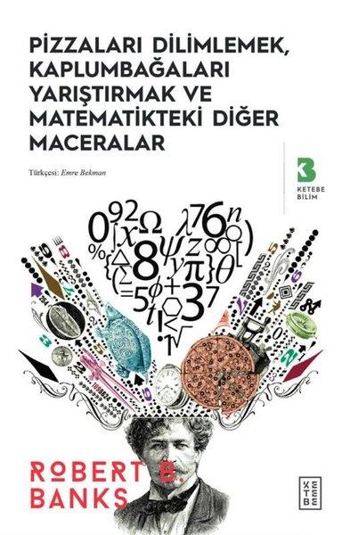 Robert BanksPopüler Bilim KitaplarıPizzaları Dilimlemek Kaplumbağaları Yarıştırmak ve Matematikteki Diğer Maceralar
