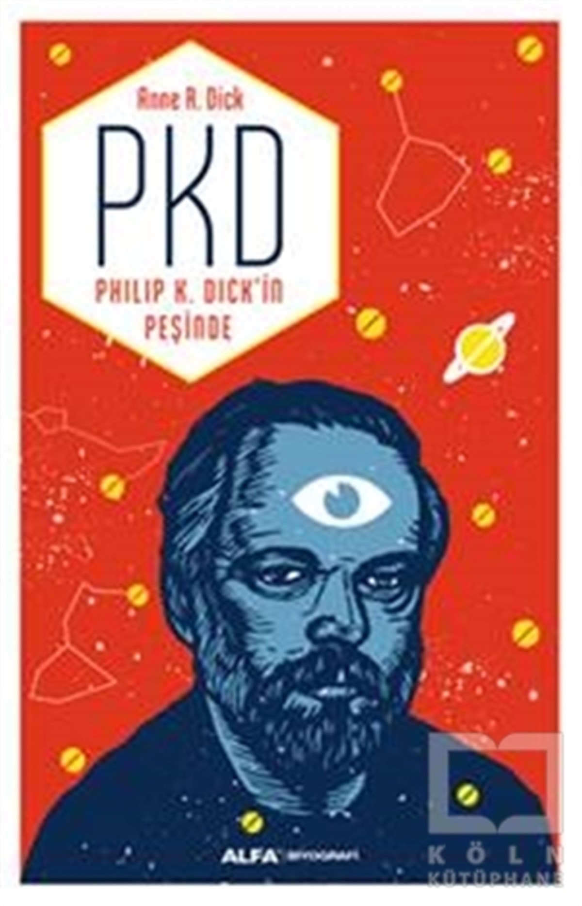 Anne R. DickBiyografi-OtobiyogafiPKD - Philip K. Dick'in Peşinde