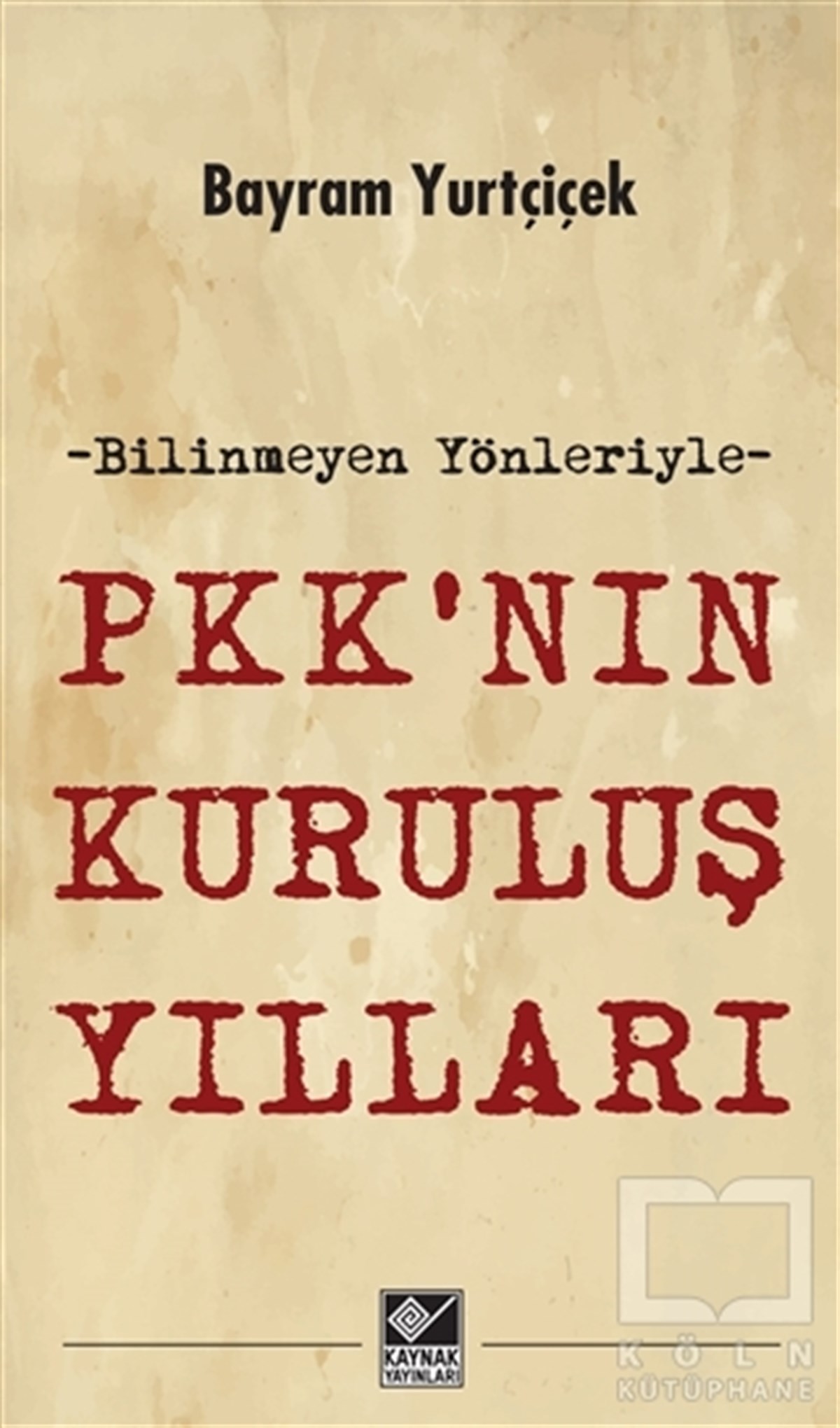 Bayram YurtçiçekAraştırma-İncelemePKK'nın Kuruluş Yılları