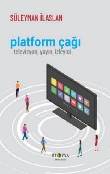 Süleyman İlaslanİletişim KitaplarıPlatform Çağı: Televizyon Yayın İzleyici