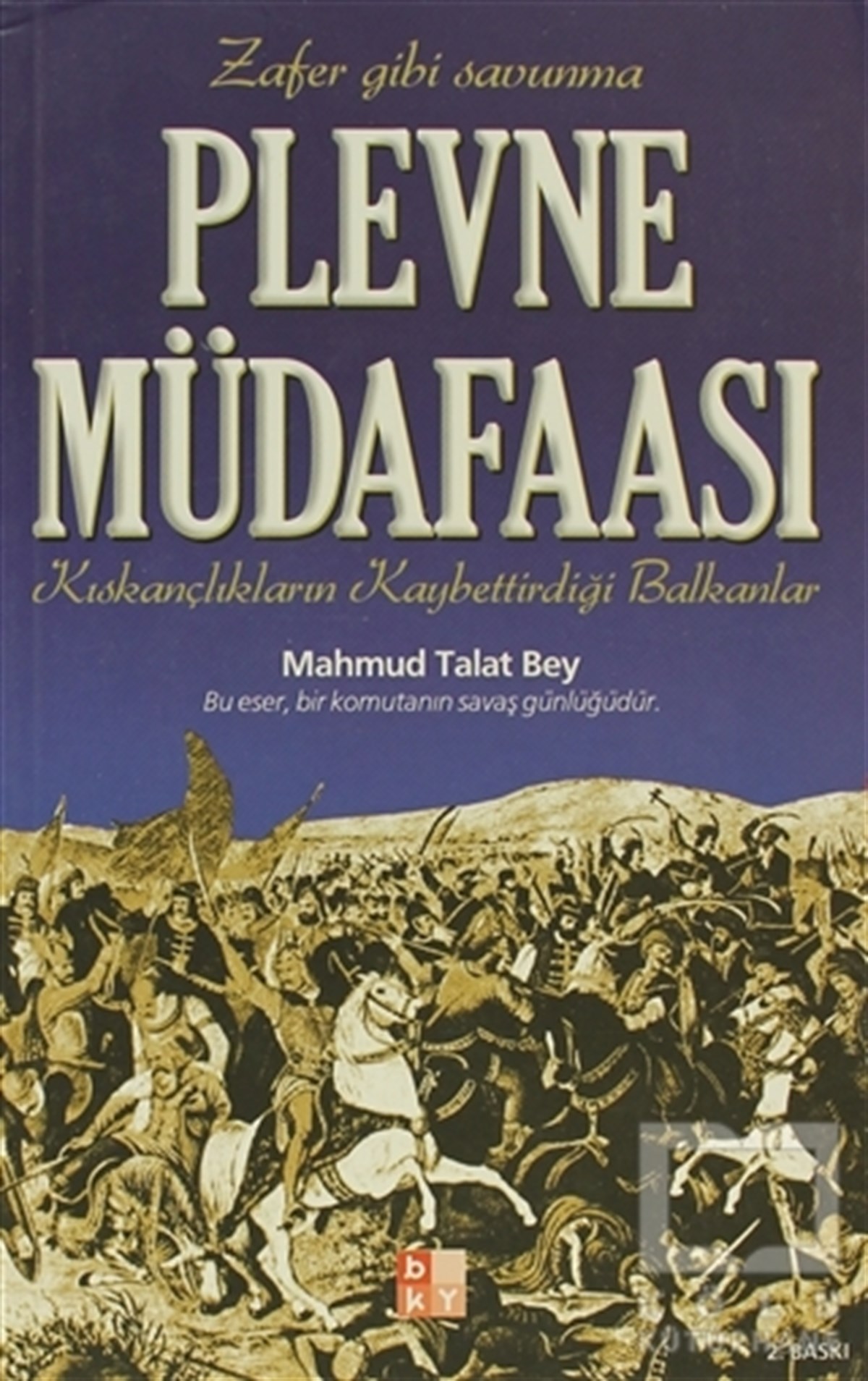Mahmud Talat BeyÖnemli Olaylar ve Biyografi - OtobiyografiPlevne Müdafaası