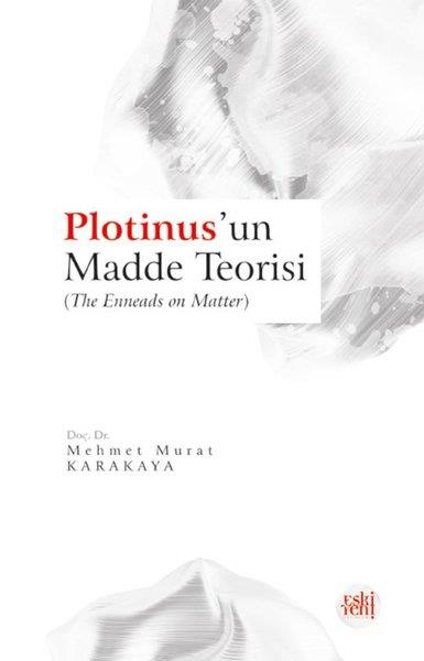 Mehmet Murat KarakayaFelsefe BilimiPlotinus'un Madde Teorisi