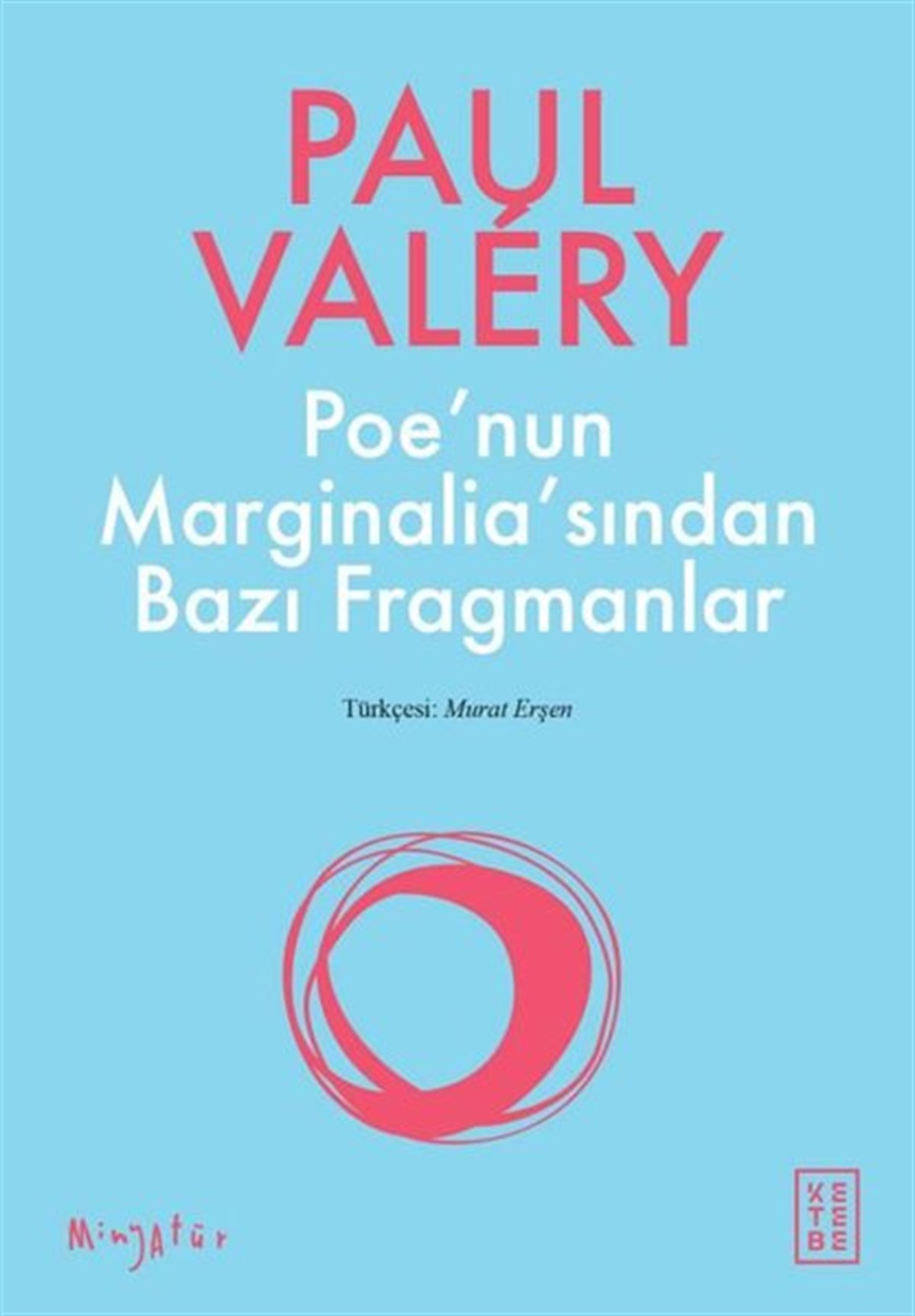 Paul ValeryDünya RomanPoe'nin Marginalia'sından Bazı Fragmanlar