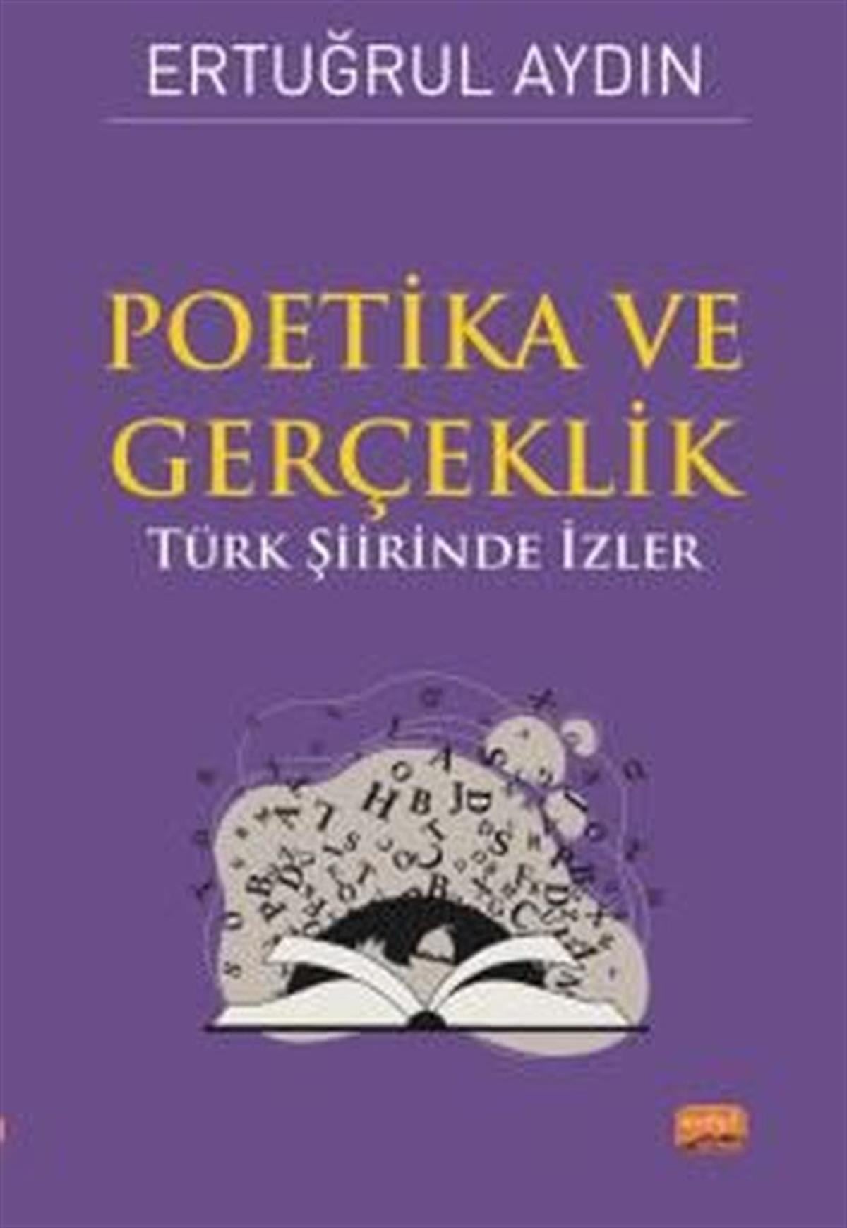 Ertuğrul AydınTürk ŞiiriPoetika ve Gerçeklik - Türk Şiirinde İzler