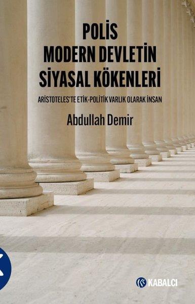 Abdullah DemirFelsefe BilimiPolis Modern Devletin Siyasal Kökenleri - Aristoteles'te Etil - Politik Varlık Olarak İnsan