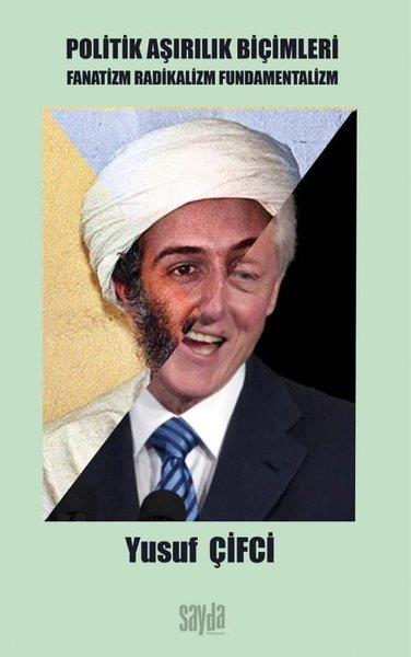 Yusuf ÇifciAllgemeine Politik & Politikwissenschaft & PolitikgeschichtePolitik Aşırılık Biçimleri - Fanatizm Radikalizm Fundamentalizm