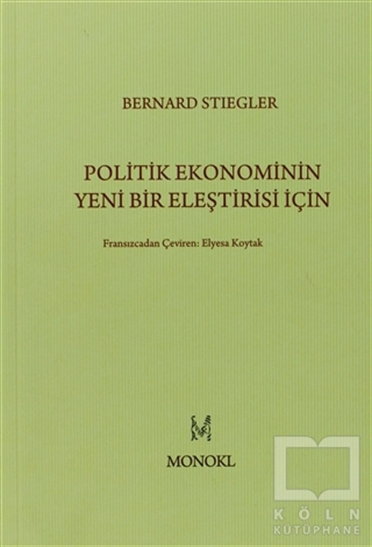 Bernard StieglerSiyaset FelsefesiPolitik Ekonominin Yeni Bir Eleştirisi İçin