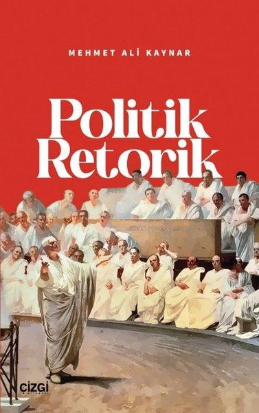 Mehmet Ali KaynarTürkiye Siyaseti ve Politikası KitaplarıPolitik Retorik