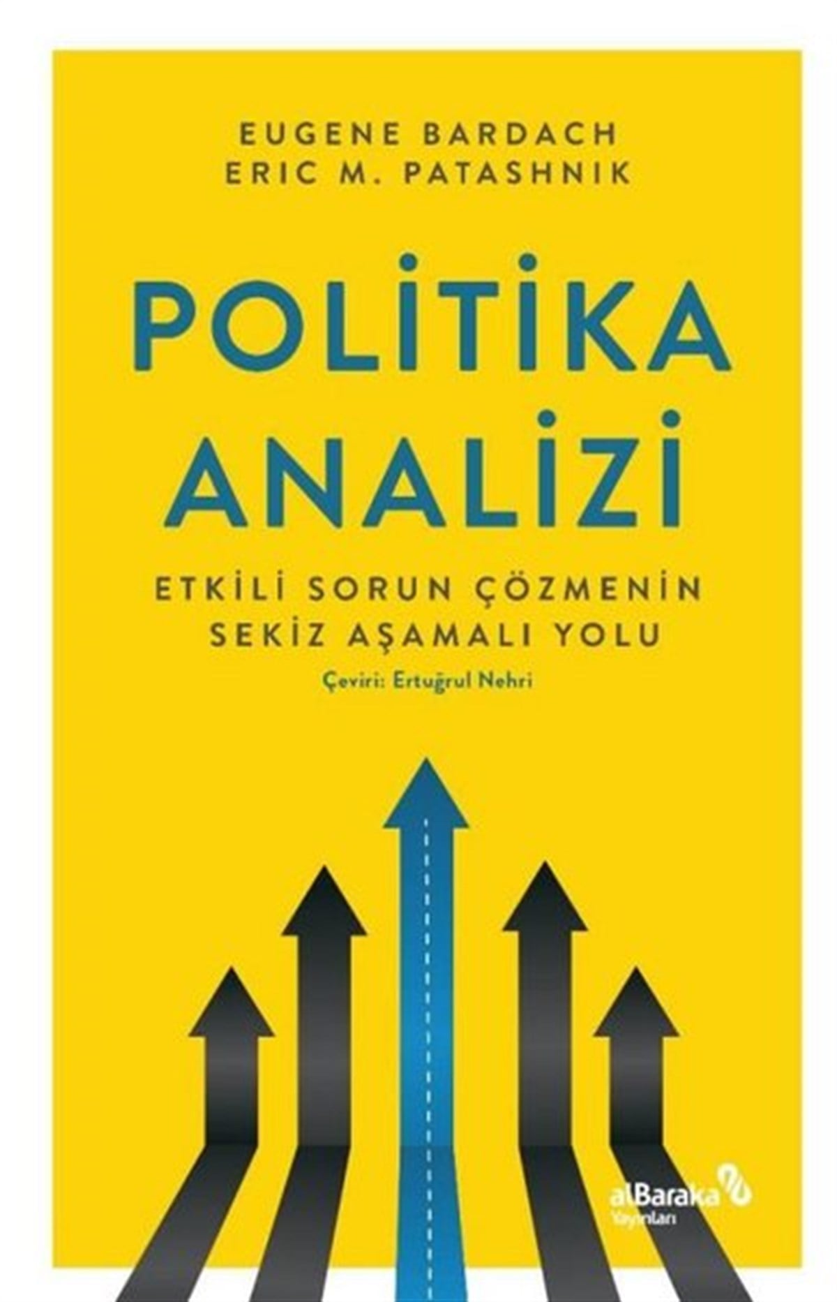 Eric PatasnickDünya Siyaseti ve PolitikasıPolitika Analizi: Etkili Sorun Çözmenin Sekiz Aşamalı Yolu