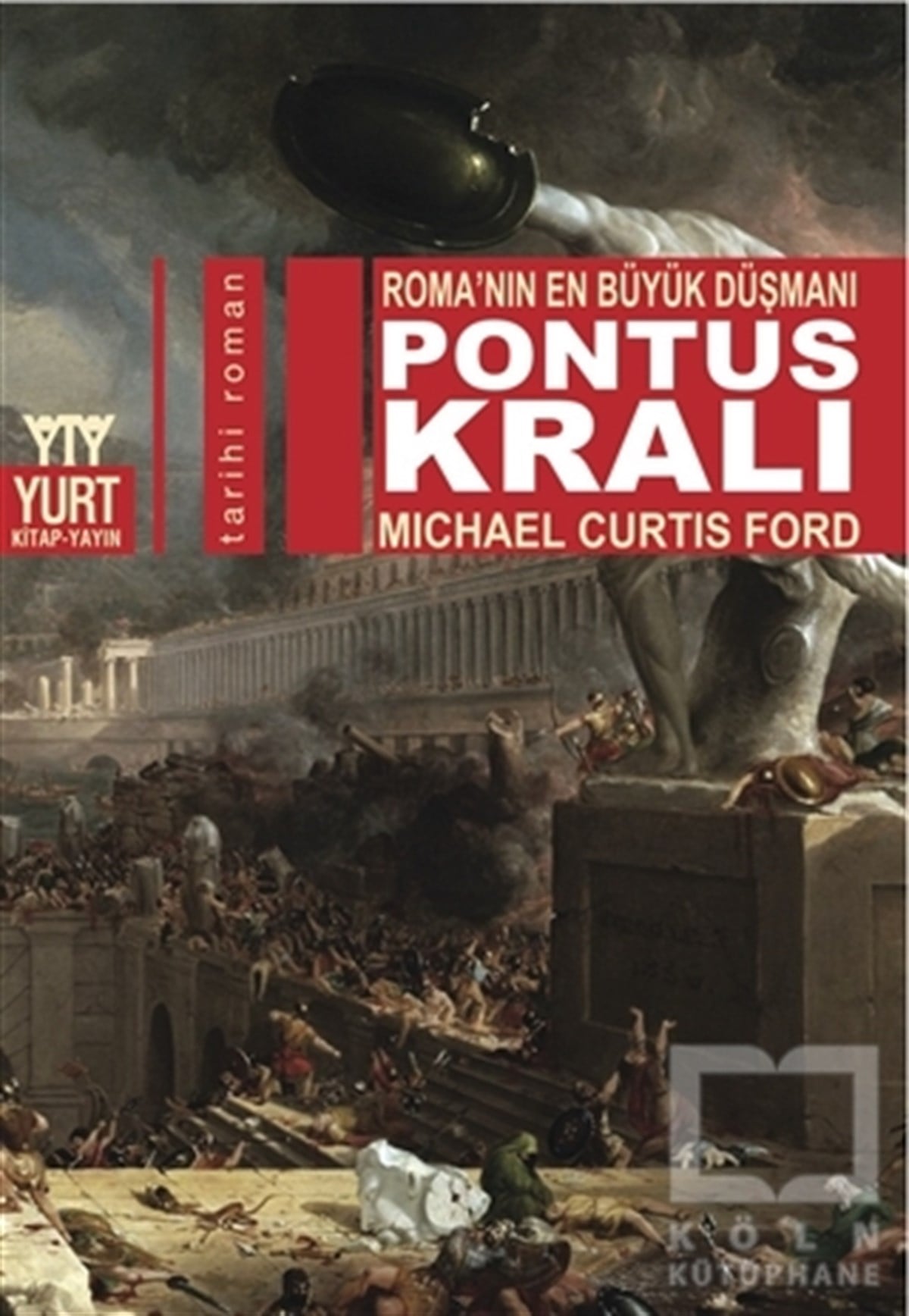 Michail Curtis FordTarihsel RomanlarPontus Kralı - Roma’nın En Büyük Düşmanı