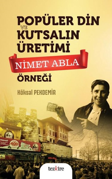 Köksal PekdemirSosyoloji KitaplarıPopüler Din ve Kutsalın Üretimi - Nimet Abla Örneği