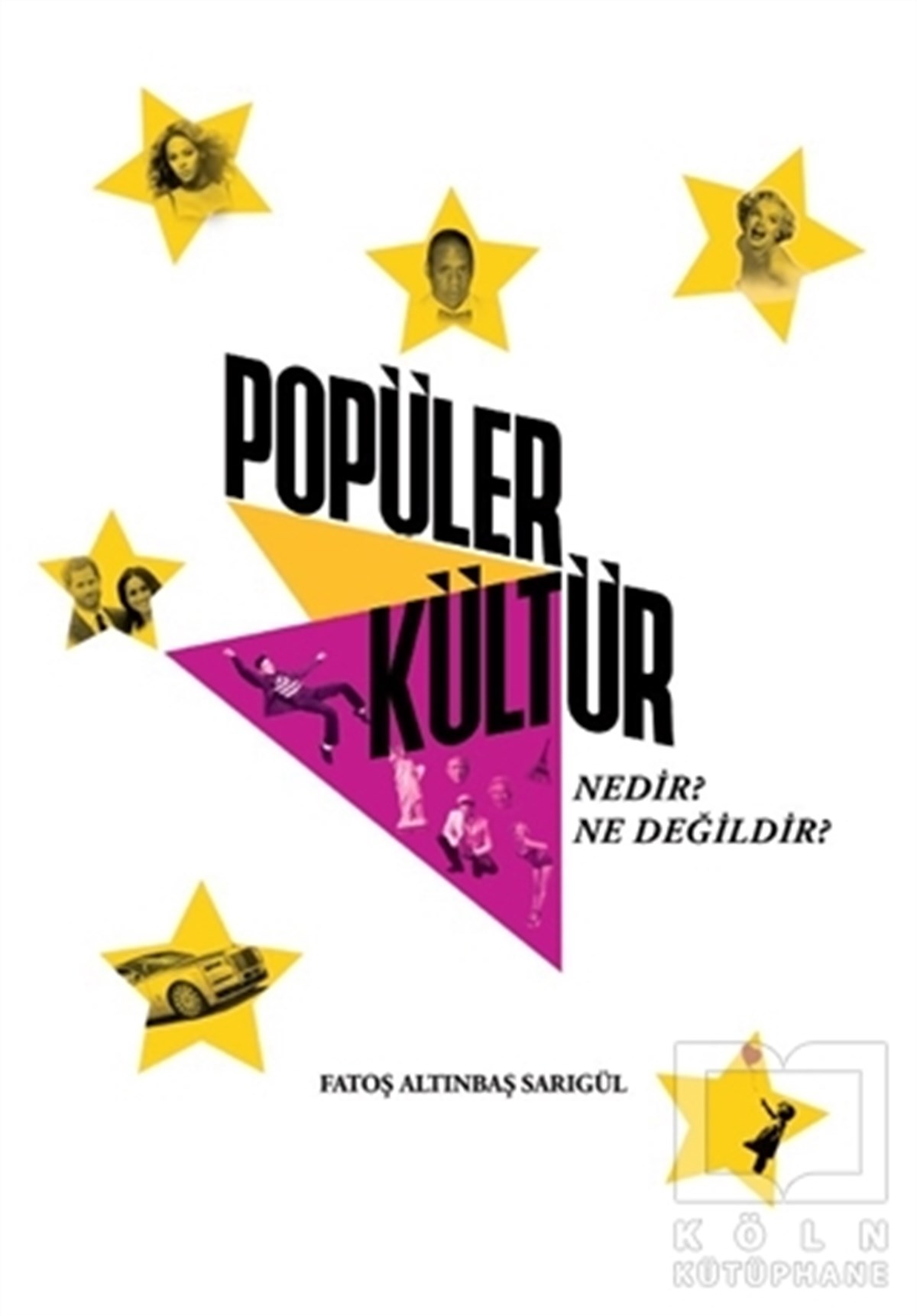 Fatoş Altınbaş SarıgülPopüler KültürPopüler Kültür Nedir? Ne Değildir?