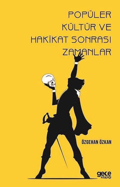 Özgehan ÖzkanSosyoloji KitaplarıPopüler Kültür ve Hakikat Sonrası Zamanlar