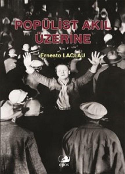 Ernesto LaclauFelsefe BilimiPopülist Akıl Üzerine