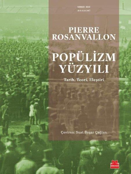 Pierre RosanvallonGenel Politika & Siyaset Bilim & Siyaset Tarihi KitaplarıPopülizm Yüzyılı: Tarih Teori Eleştiri