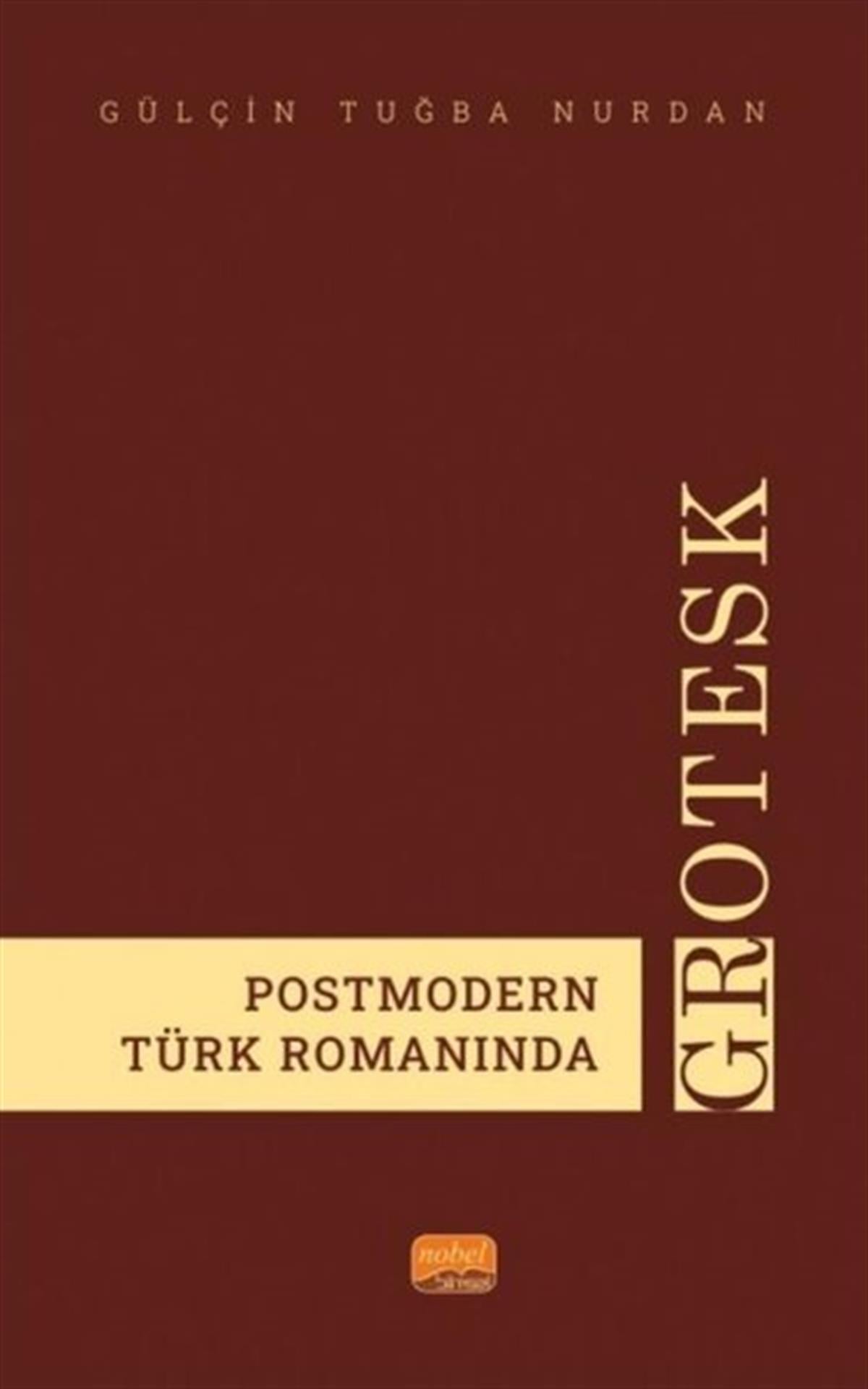 Gülçin Tuğba NurdanEleştiri & Kuram & İnceleme KitaplarıPostmodern Türk Romanında Grotesk