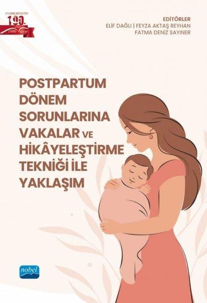 KolektifDigerPostpartum Dönem Sorunlarına Vakalar ve Hikayeleştirme Tekniği İle Yaklaşım