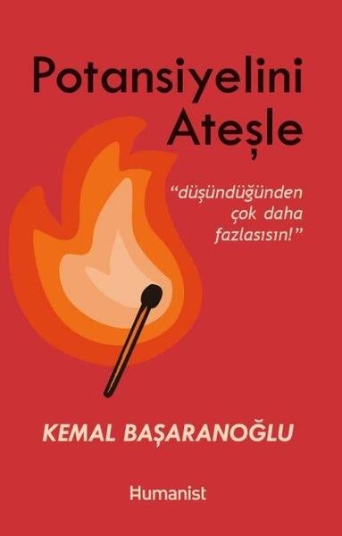 Kemal BaşaranoğluKişisel Gelişim KitaplarıPotansiyelini Ateşle