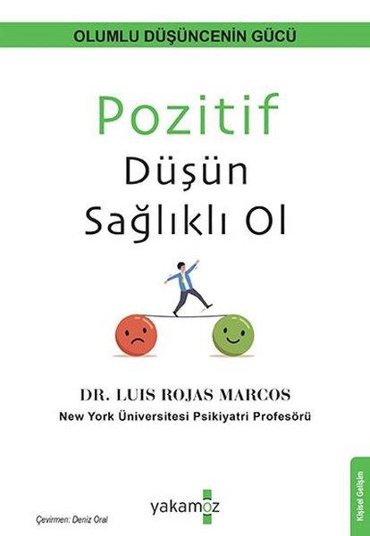 Luis Rojas MarcosKişisel Gelişim KitaplarıPozitif Düşün Sağlıklı Ol - Olumlu Düşüncenin Gücü