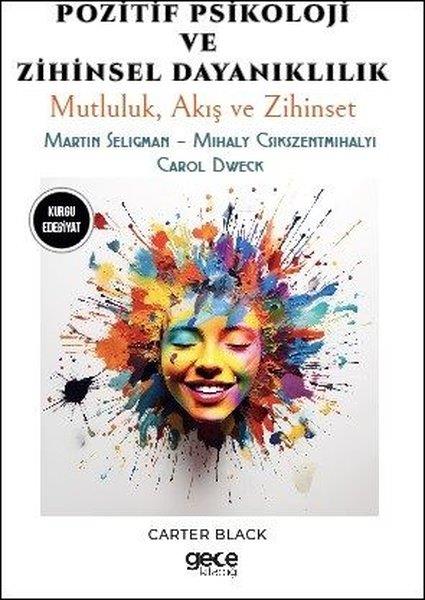Carter BlackDünya RomanPozitif Psikoloji ve Zihinsel Dayanıklılık - Mutluluk Akış ve Zihinset - Martin Seligman - Mihaly C
