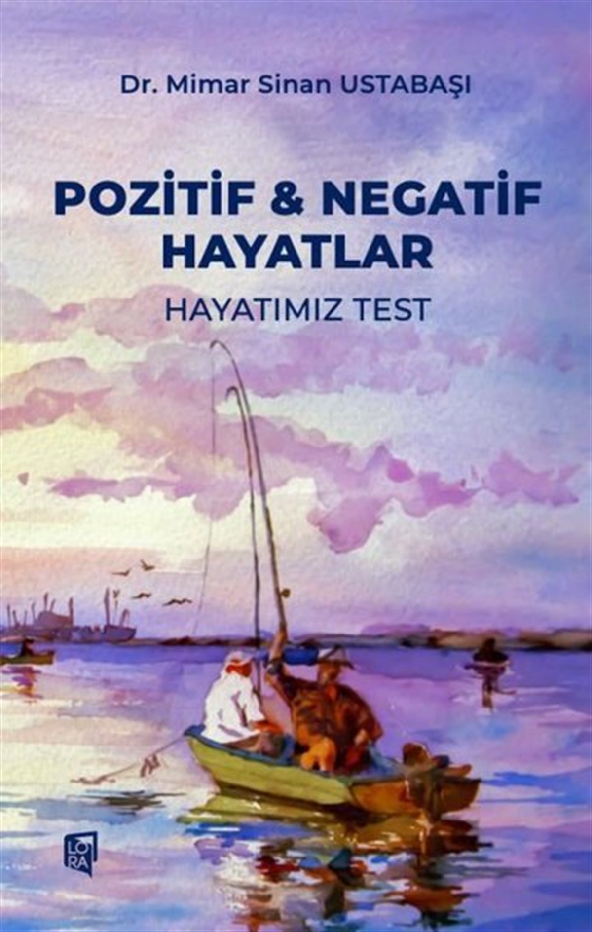 Mimar Sinan UstabaşıKişisel Gelişim KitaplarıPozitif ve Negatif Hayatlar - Hayatımız Test