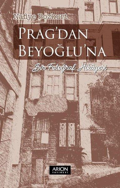 Nafiye BozkurtHikaye (Öykü) KitaplarıPrag'dan Beyoğlu'na Bir Fotoğraf Hikayesi