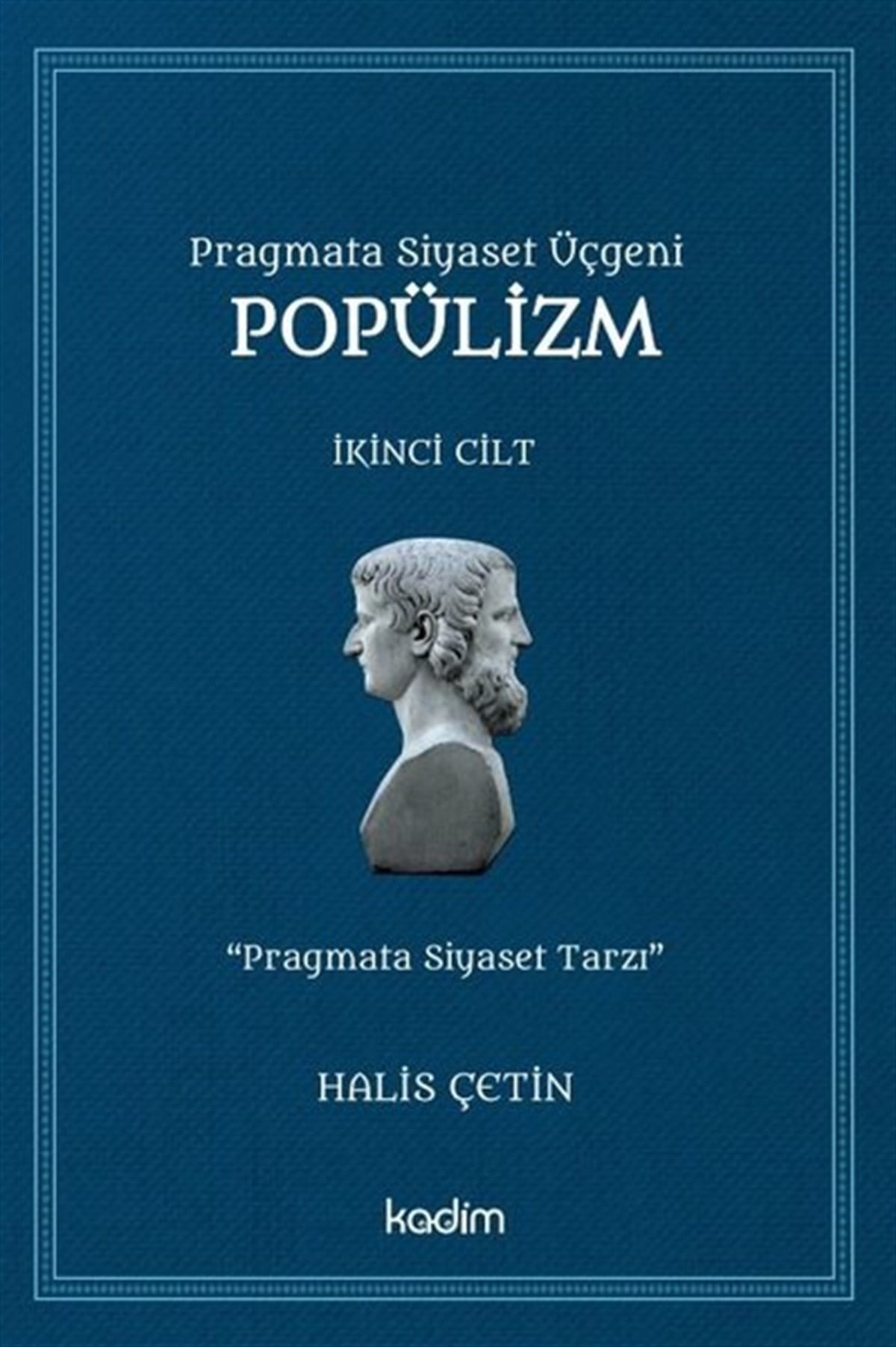Halis ÇetinDünya Siyaseti ve PolitikasıPragmata Siyaset Üçgeni Popülizm - İkinci Cilt