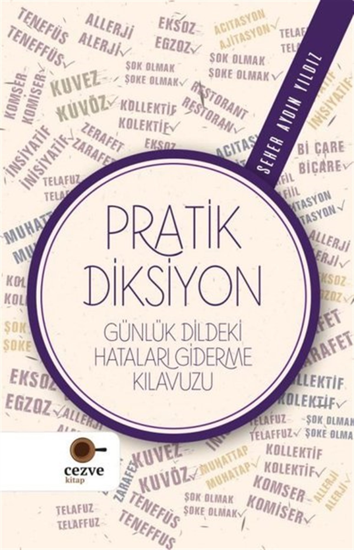 Seher Aydın YıldızTürkçe Dil Bilim KitaplarıPratik Diksiyon - Günlük Dildeki Hataları Giderme Kılavuzu