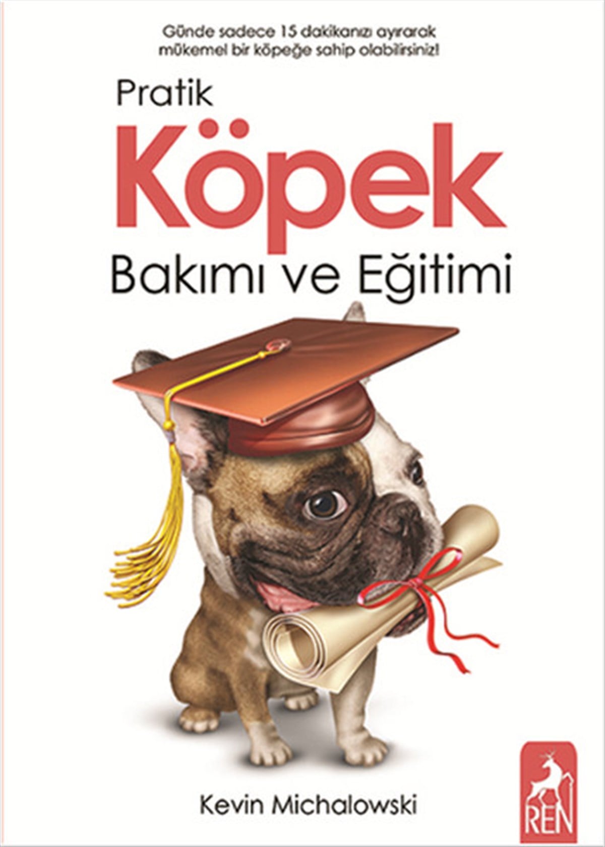 Kevin MichalowskiTierpflege BücherPratik Köpek Bakımı ve Eğitimi