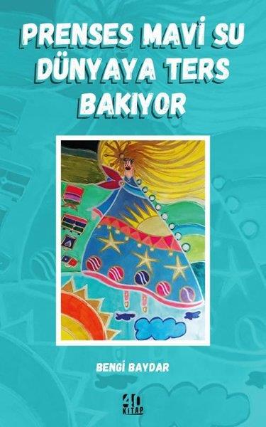Bengi BaydarFantastik / Bilim KurguPrenses Mavi Su Dünyaya Ters Bakıyor