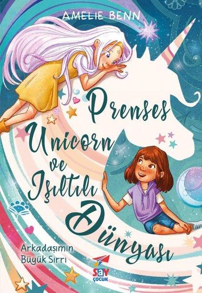 Amelie BennFantastik / Bilim KurguPrenses Unicorn ve Işıltılı Dünyası - Arkadaşımın Büyük Sırrı