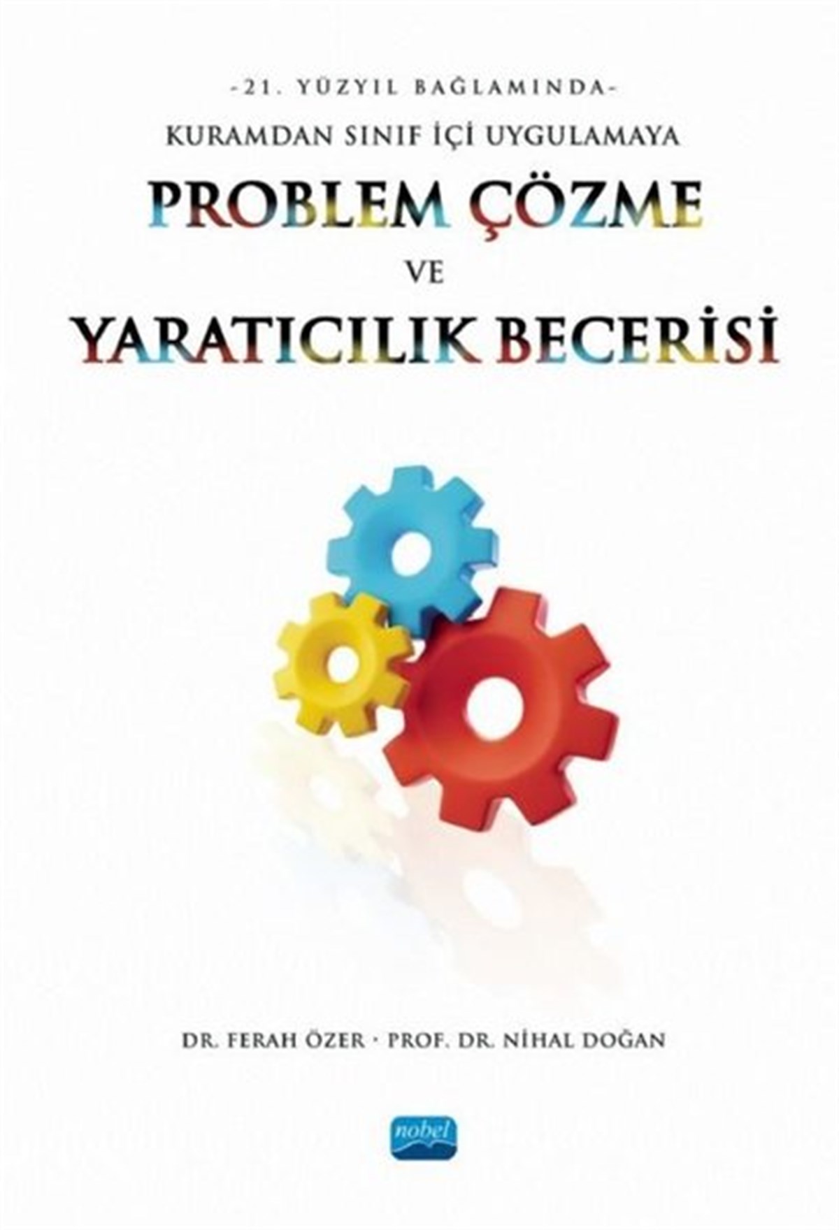 Köln KütüphaneEğitimProblem Çözme ve Yaratıcılık Becerisi - 21. Yüzyıl Bağlamında Kuramdan Sınıf İçi Uygulamaya