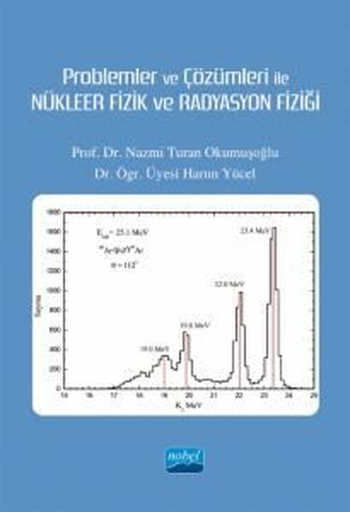 Harun YücelFizikProblemler ve Çözümleri ile Nükleer Fizik ve Radyasyon Fizği