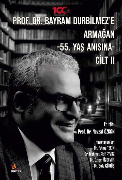 KolektifMemoiren & Brief & TagebuchProf. Dr. Bayram Durbilmez'e Armağan - 55. Yaş Anısına - Cilt 2