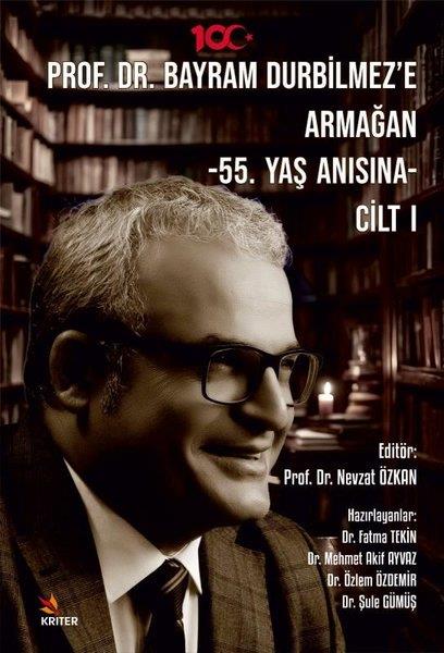 KolektifMemoiren & Brief & TagebuchProf. Dr. Bayram Durbilmez'e Armağan - 55. Yaş Anısına - Cilt 1