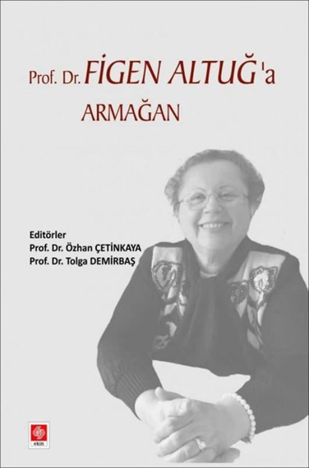 Tolga DemirbaşEğitimProf.Dr. Figen Altuğ'a Armağan