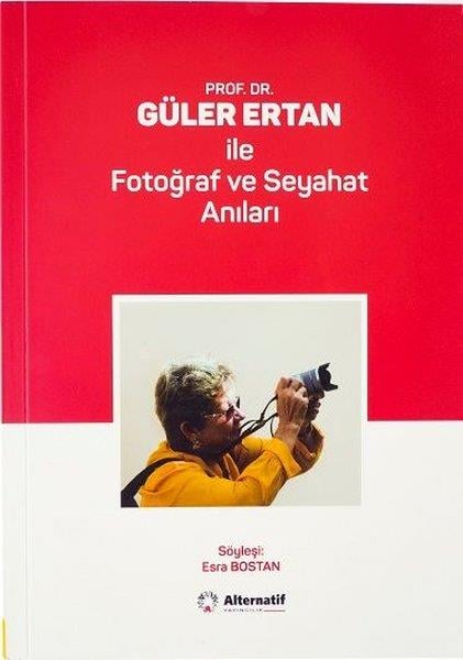 KolektifGrafik Sanat KitaplarıProf.Dr. Güler Ertan ile Fotoğraf ve Seyahat Anıları