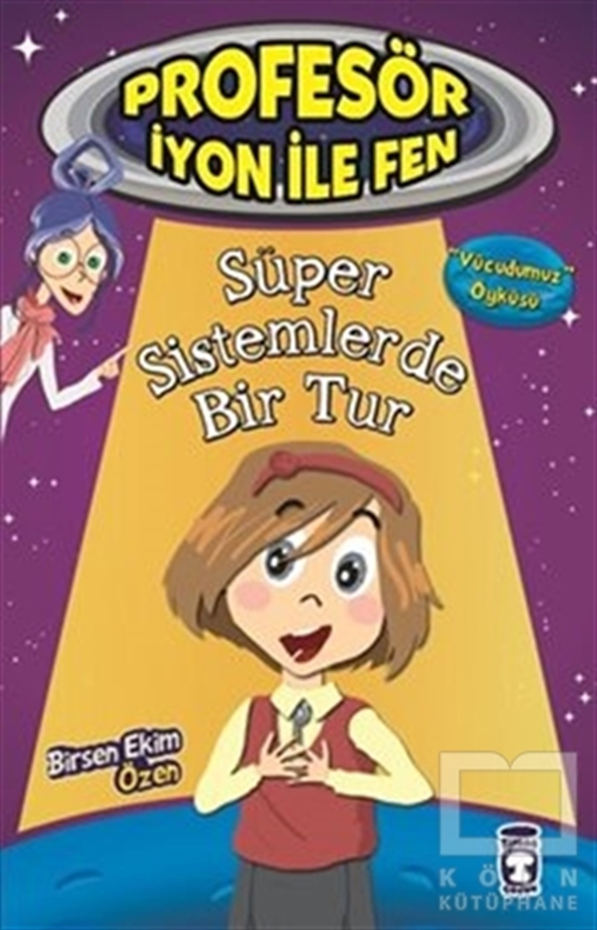 Birsen Ekim ÖzenÇocuk RomanlarıProfesör İyon İle Fen : Süper Sistemlerde Bir Tur