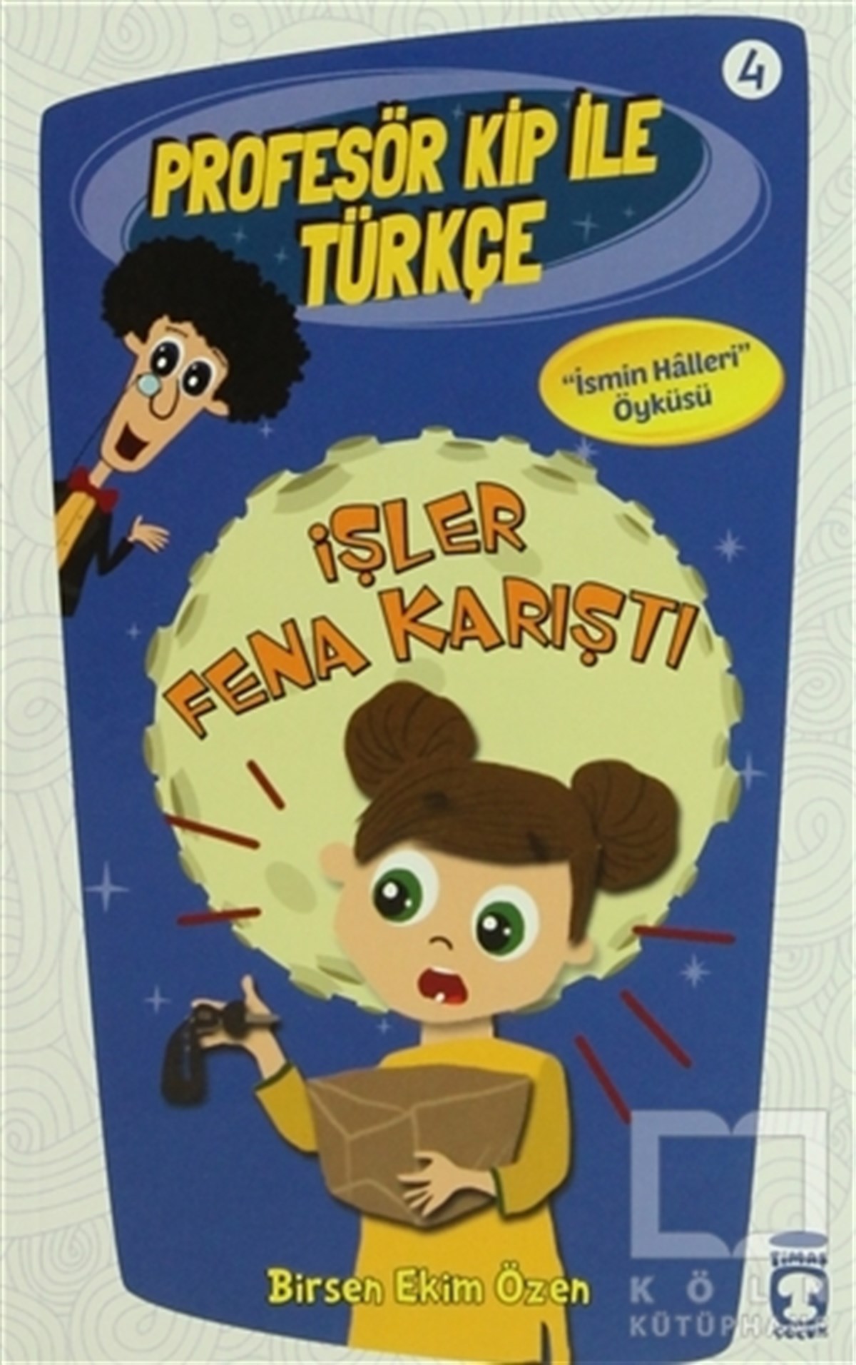 Birsen Ekim ÖzenHikayelerProfesör Kip ile Türkçe 4 - İşler Fena Karıştı