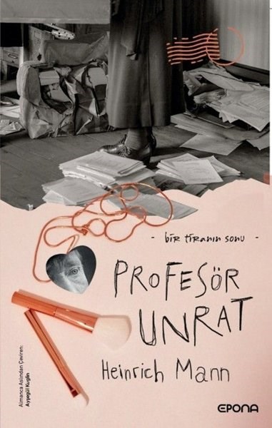 Heinrich MannDünya KlasikleriProfesör Unrat-Bir Tiranın Sonu