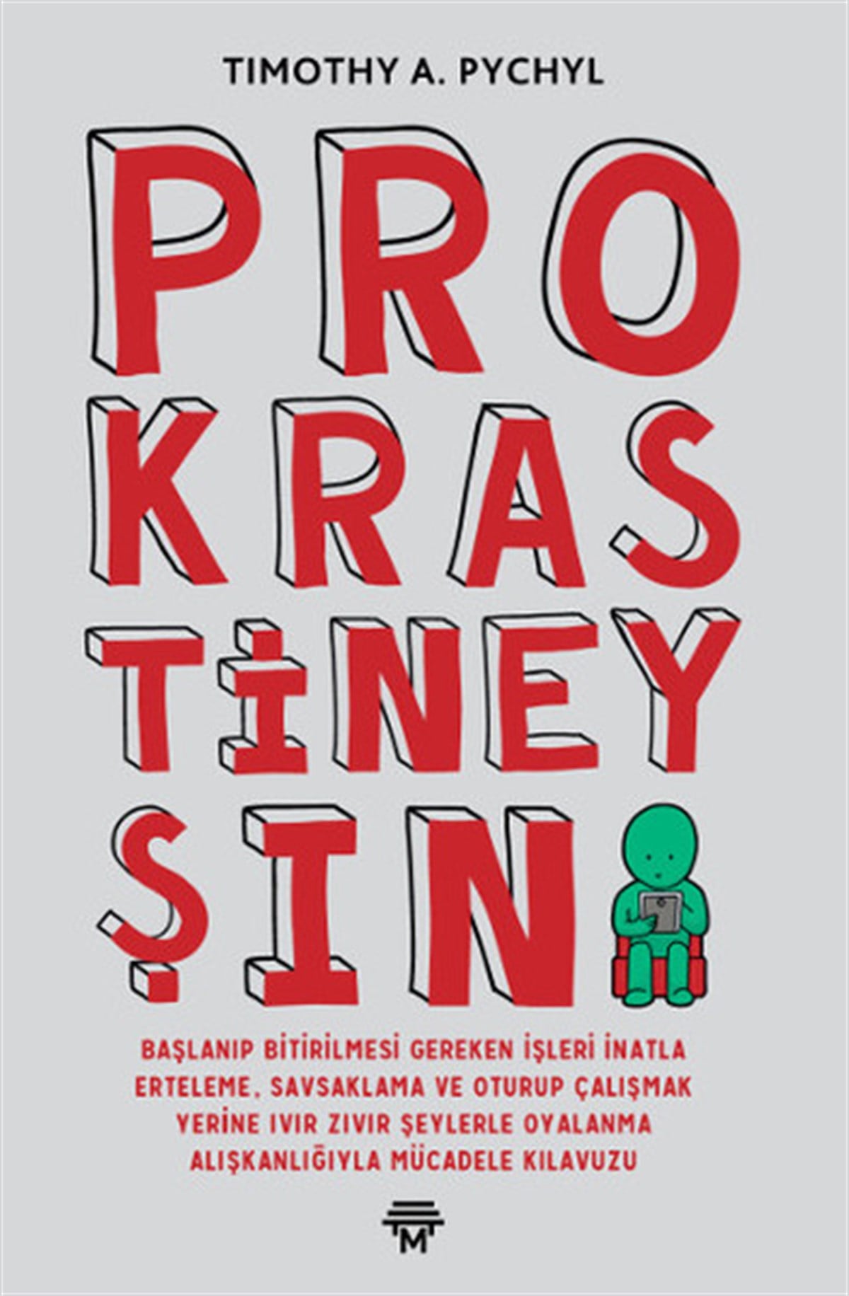 Timothy A. PychylBücher zur persönlichen EntwicklungProkrastineyşın
