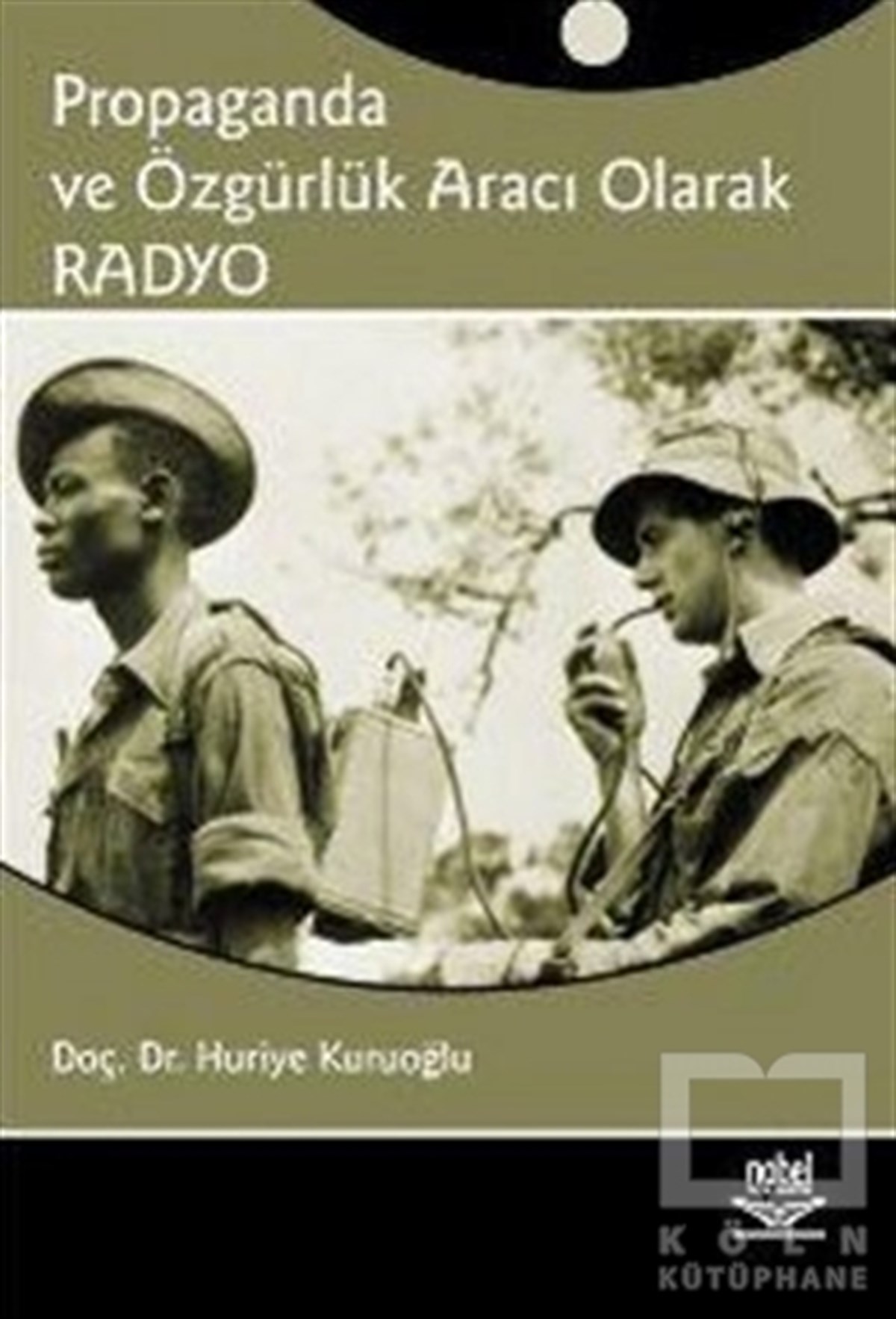 Huriye KuruoğluAkademikPropaganda ve Özgürlük Aracı Olarak Radyo