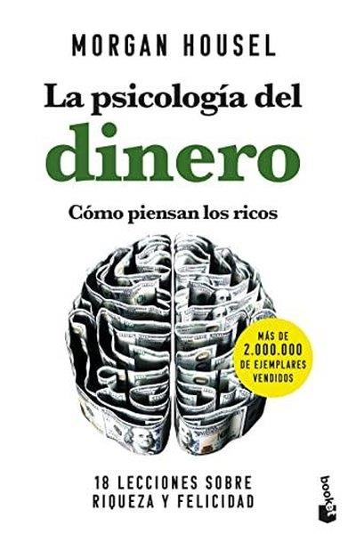 Morgan HouselSpanishPsicologia Del Dinero, La: Como Piensan Los Ricos. 18 Lecciones Sobre Riqueza Y Felicidad