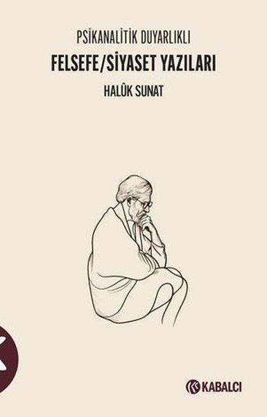 Haluk SunatFelsefe BilimiPsikanalitik Duyarlıklı Felsefe- S iyaset Yazıları